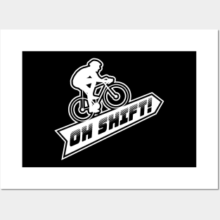 Oh Shift - Funny Mountain Bike Trail Gift Posters and Art